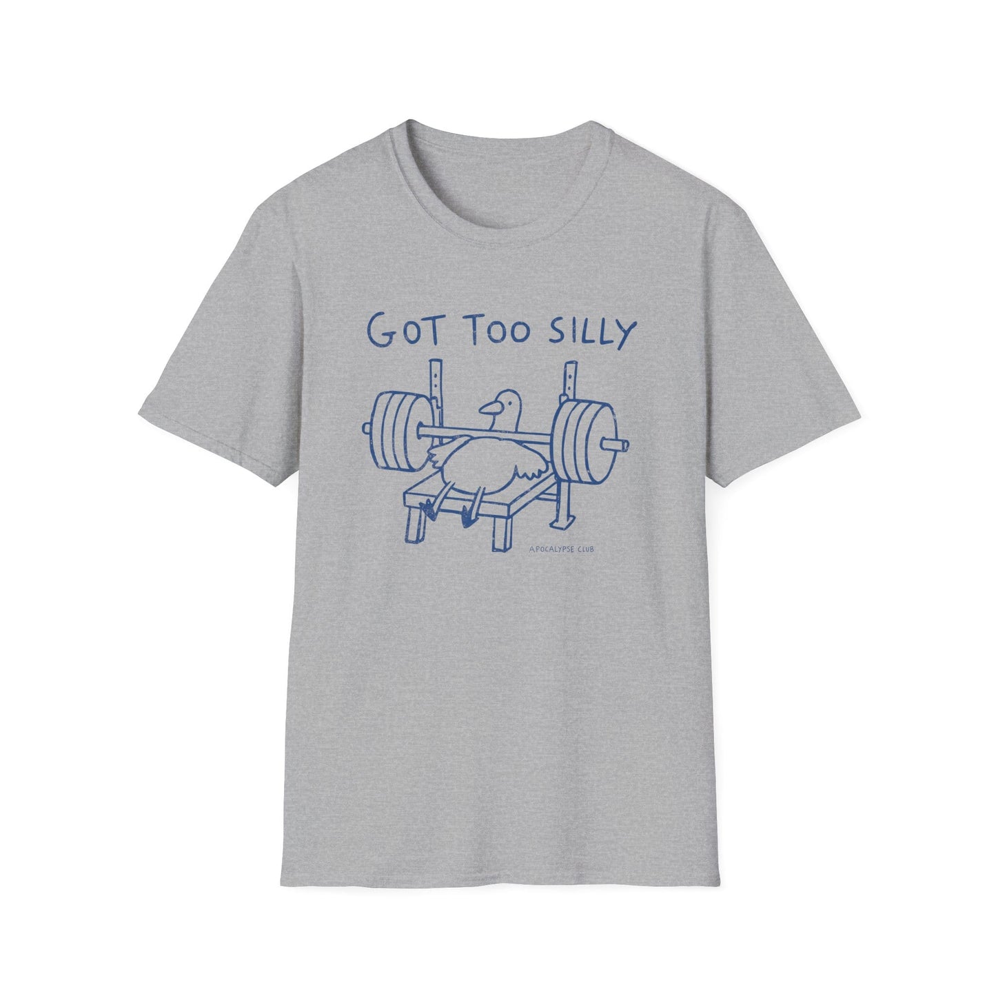 Got Too Silly T-Shirt