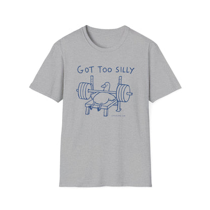 Got Too Silly T-Shirt