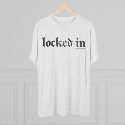 Locked In Tri-Blend T-Shirt