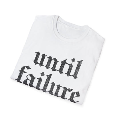 Until Failure T-Shirt