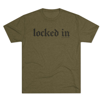 Locked In Tri-Blend T-Shirt