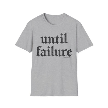 Until Failure T-Shirt