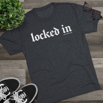 Locked In Tri-Blend T-Shirt