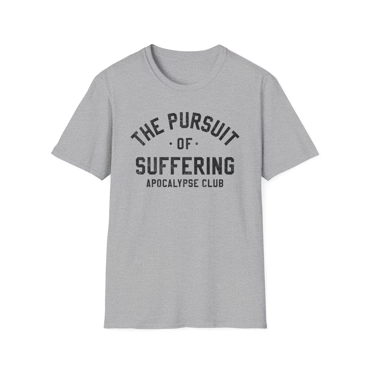 The Pursuit Of Suffering T-Shirt
