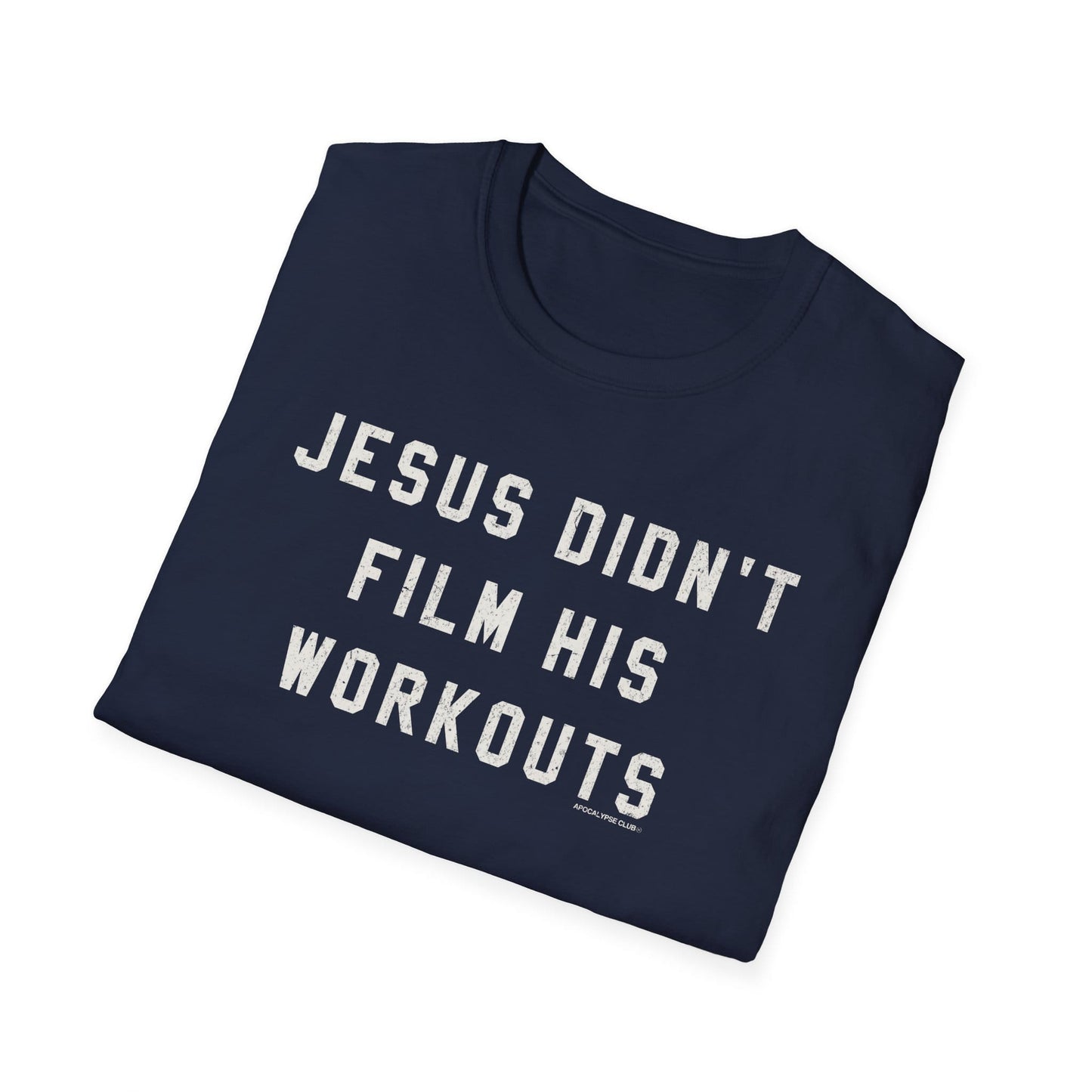 Jesus Didn't Film His Workouts T-Shirt