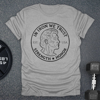 In Iron We Trust T-Shirt