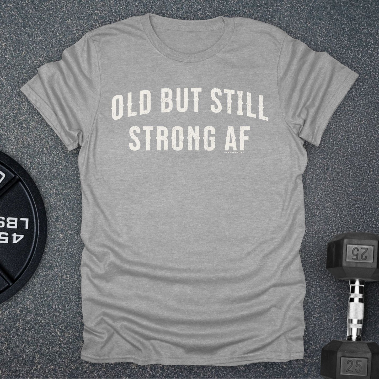 Old But Strong T-Shirt