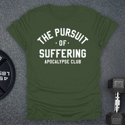 The Pursuit Of Suffering T-Shirt