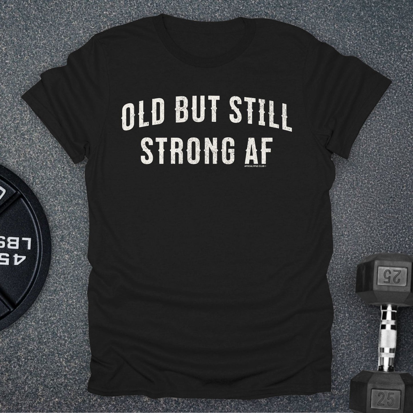 Old But Strong T-Shirt