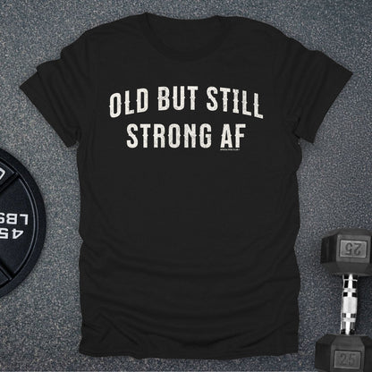 Old But Strong T-Shirt