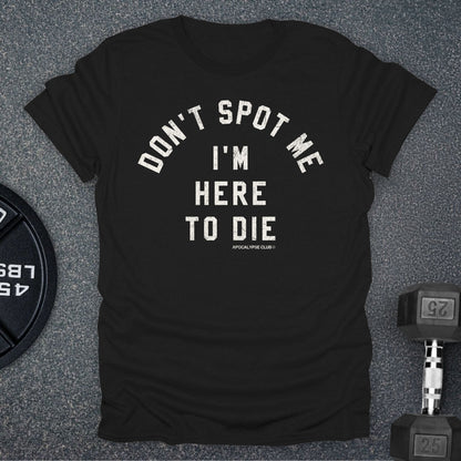 Don't Spot Me T-Shirt