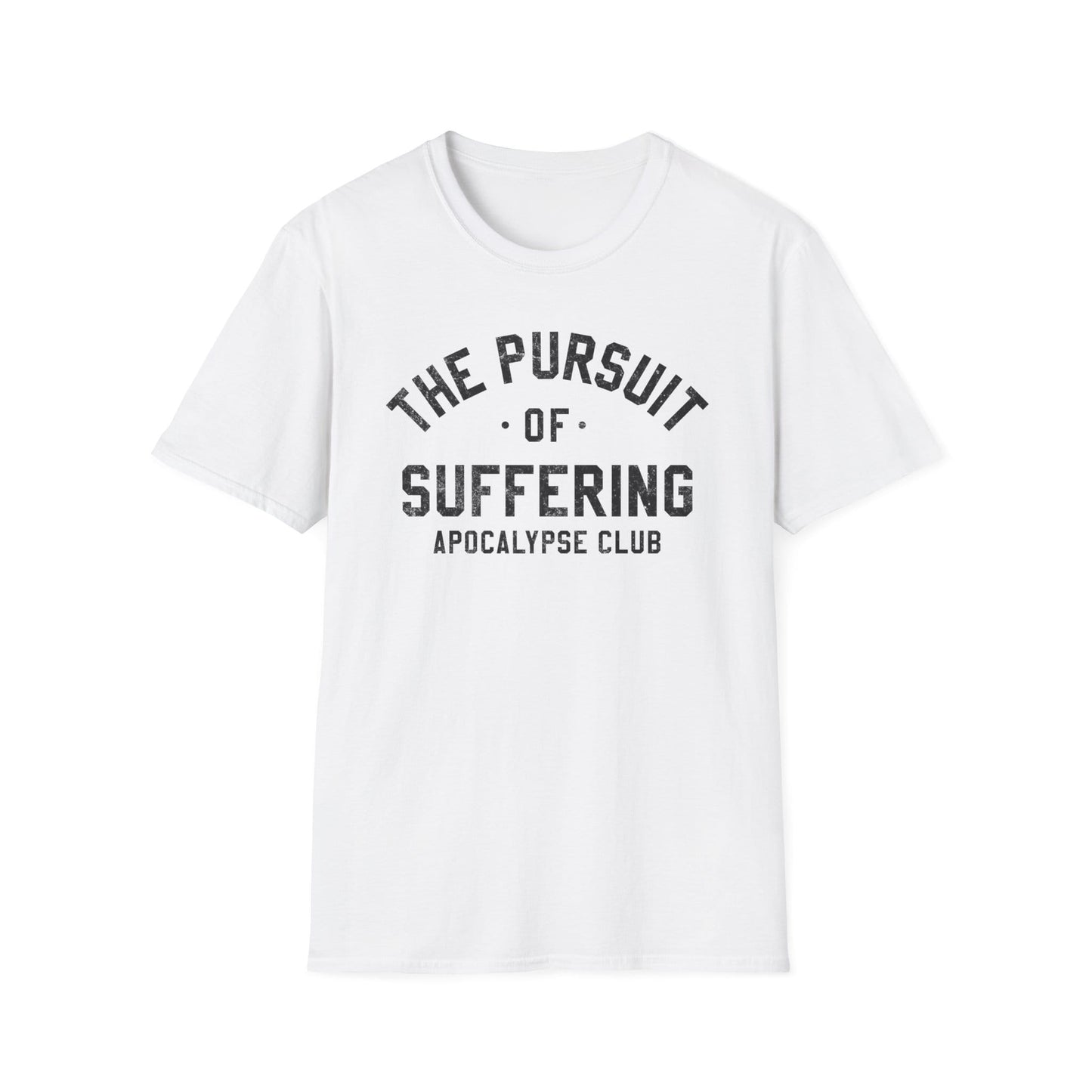 The Pursuit Of Suffering T-Shirt