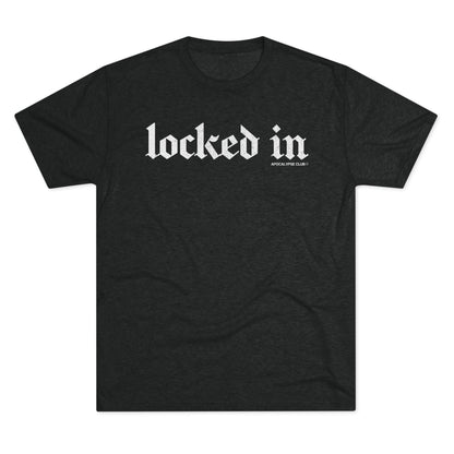 Locked In Tri-Blend T-Shirt