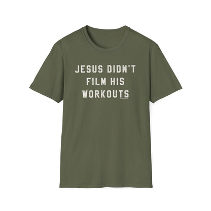 Jesus Didn't Film His Workouts T-Shirt