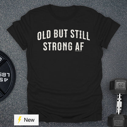 Old But Strong T-Shirt