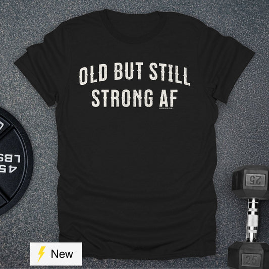 Old But Strong T-Shirt