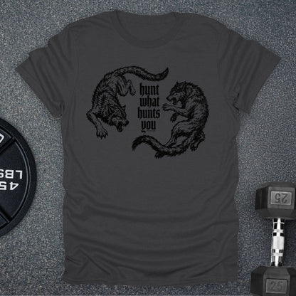 Hunt What Hunts You T-Shirt