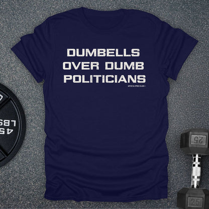 Dumbells Over Dumb Politicians T-Shirt