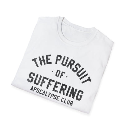 The Pursuit Of Suffering T-Shirt