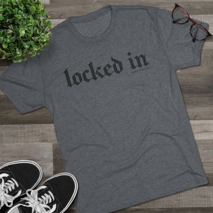 Locked In Tri-Blend T-Shirt