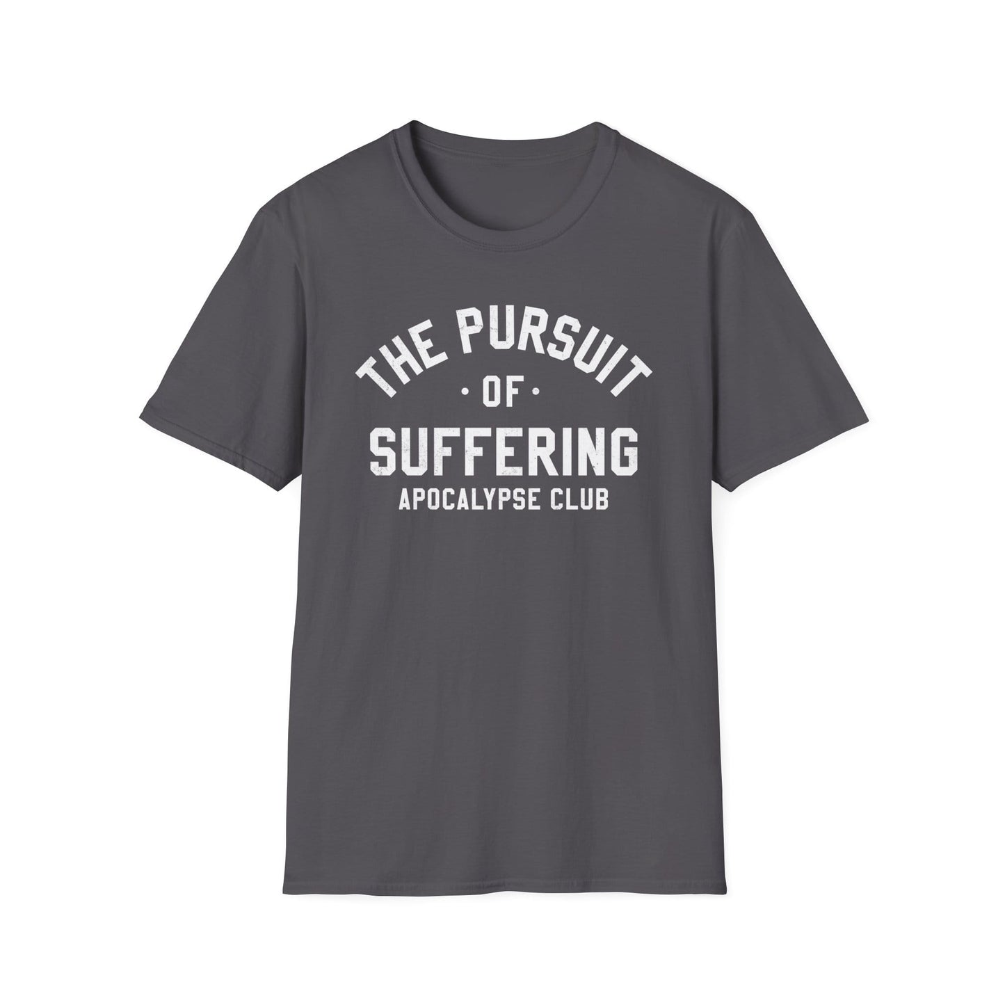 The Pursuit Of Suffering T-Shirt