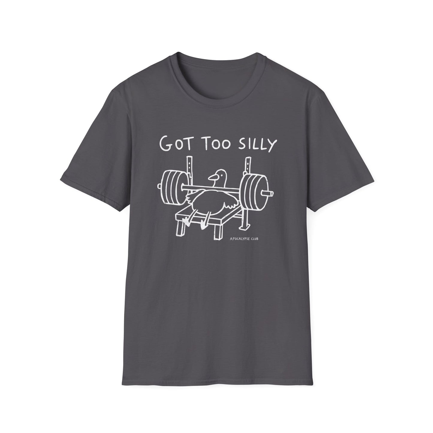 Got Too Silly T-Shirt
