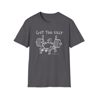 Got Too Silly T-Shirt