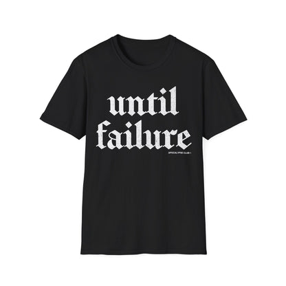 Until Failure T-Shirt