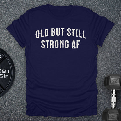 Old But Strong T-Shirt