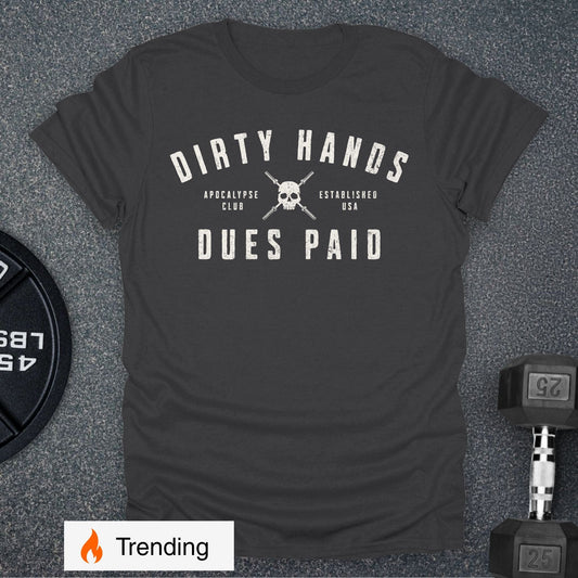 Dirty Hands Dues Paid T-Shirt