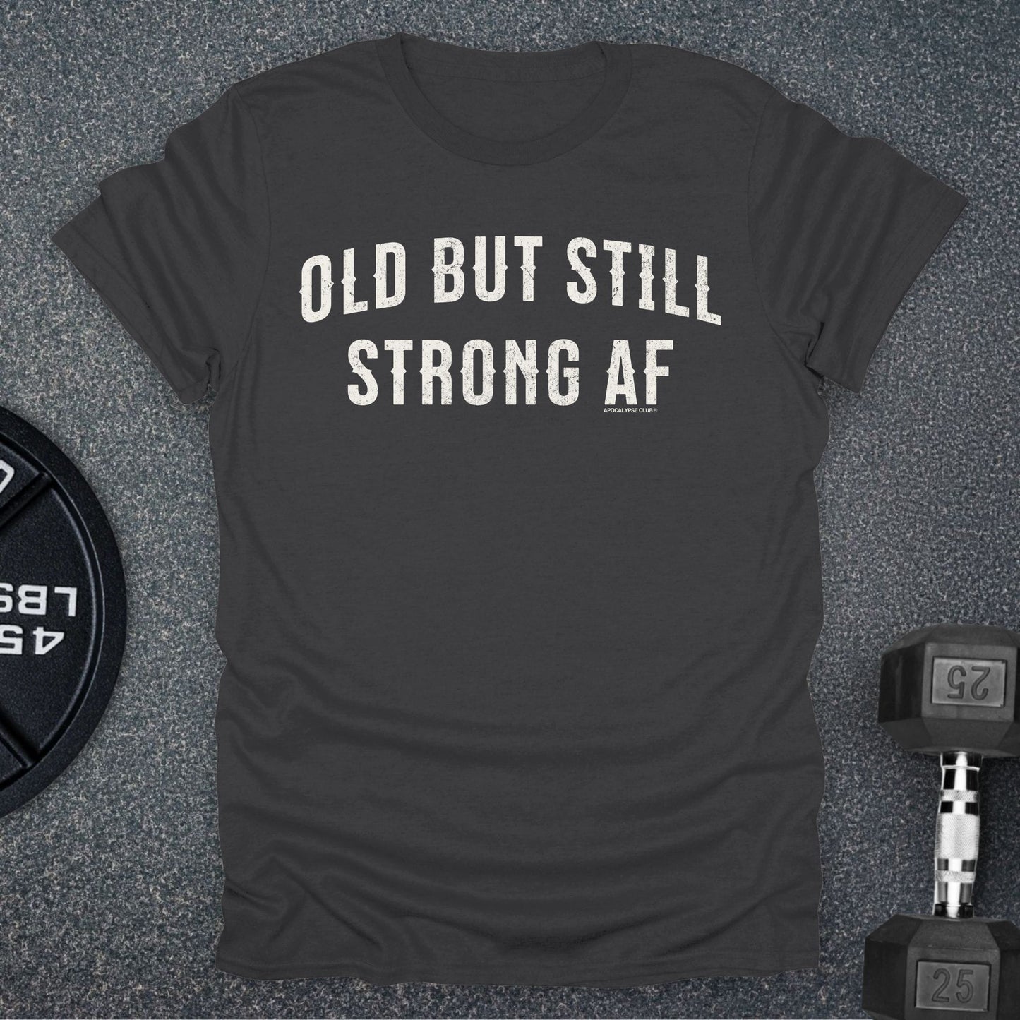 Old But Strong T-Shirt
