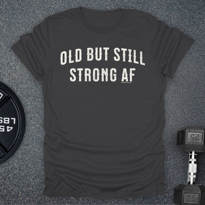 Old But Strong T-Shirt