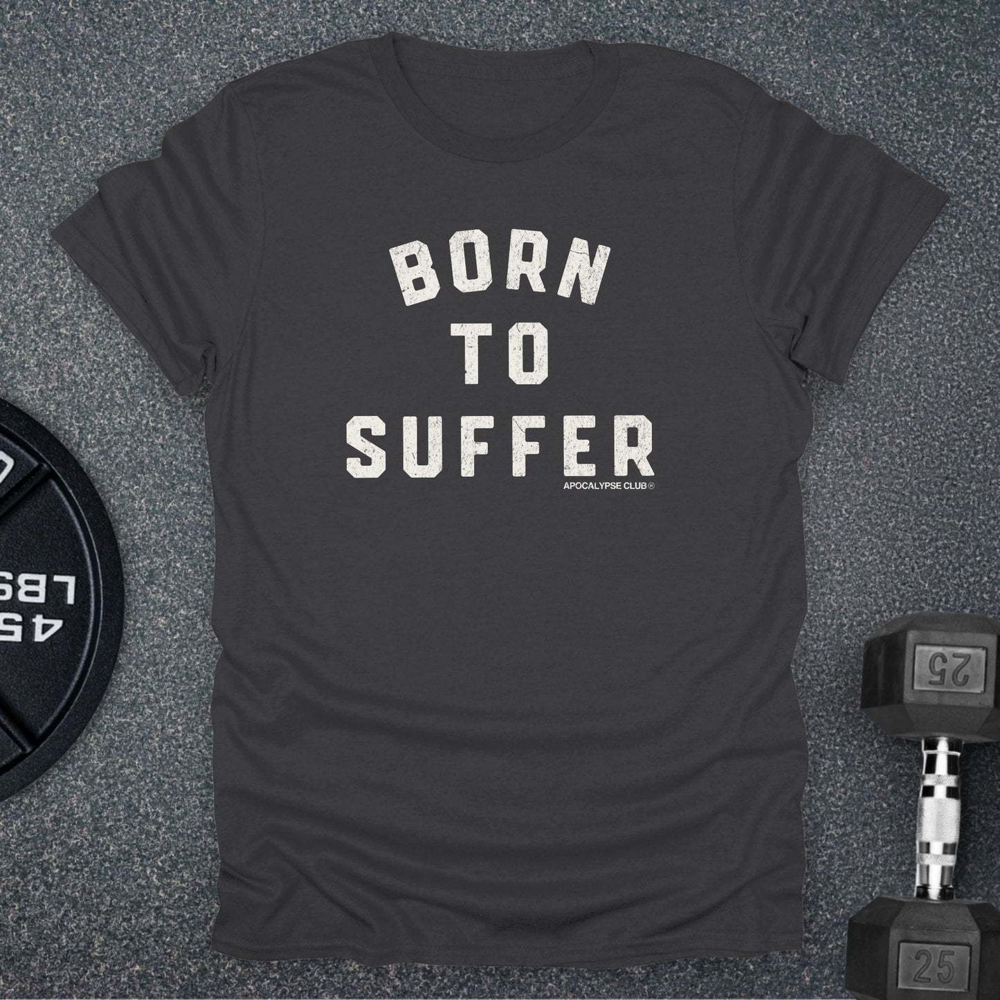 Born To Suffer T-Shirt