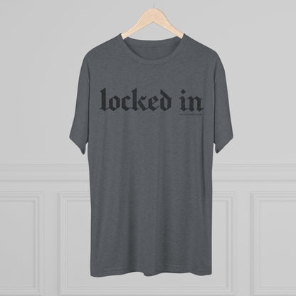 Locked In Tri-Blend T-Shirt
