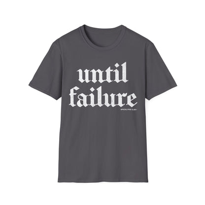 Until Failure T-Shirt