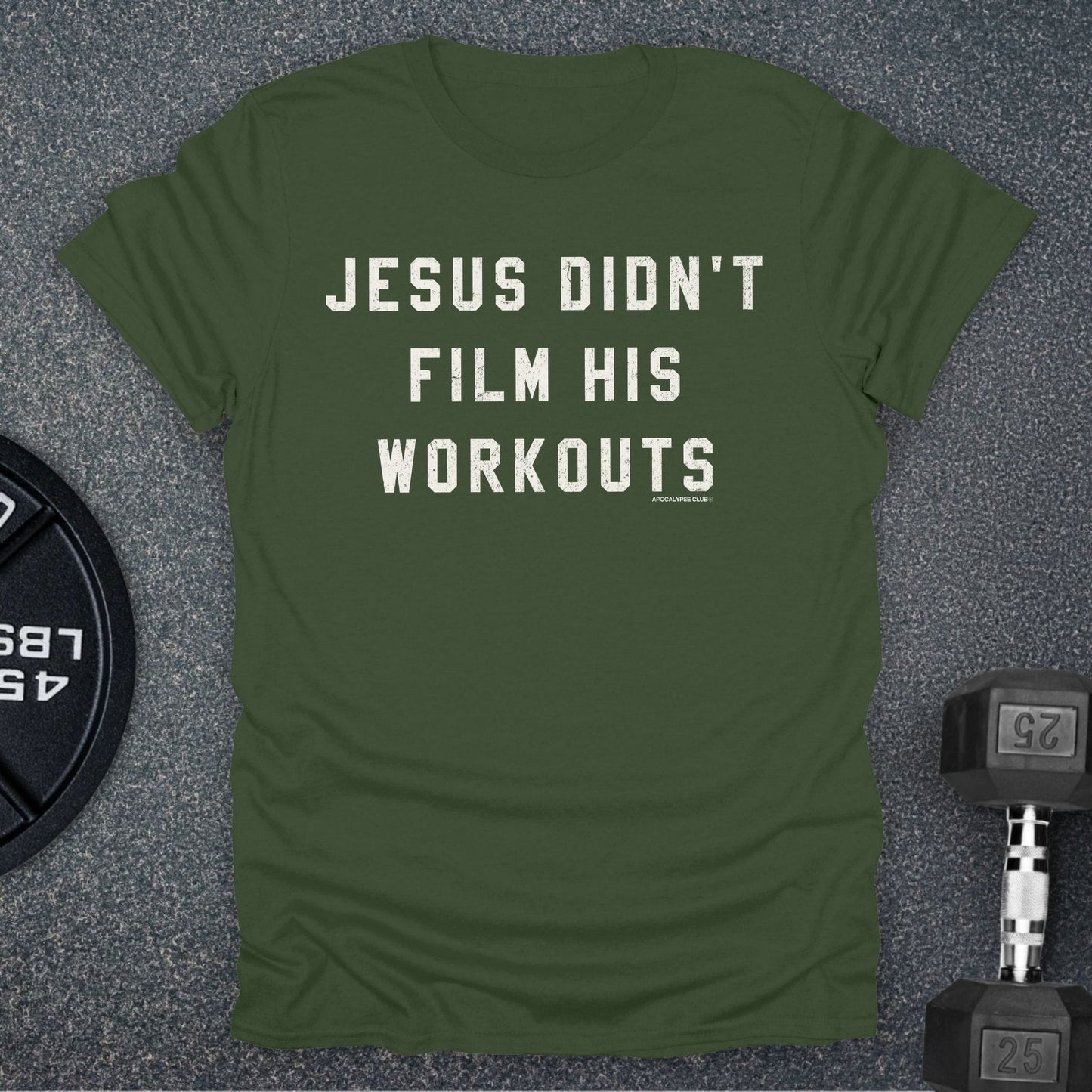 Jesus Didn't Film His Workouts T-Shirt