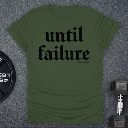 Until Failure T-Shirt