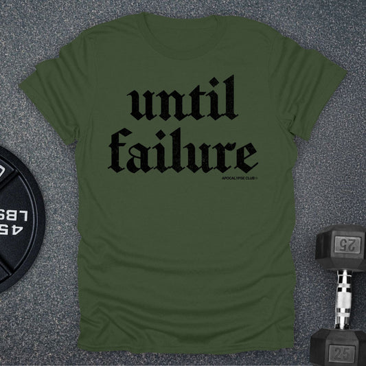 Until Failure T-Shirt