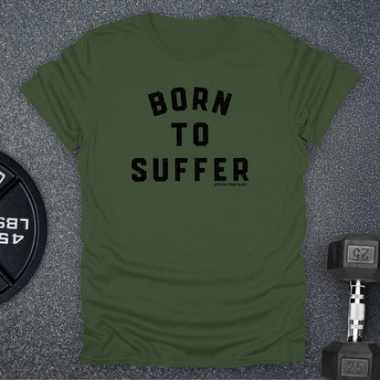 Born To Suffer T-Shirt