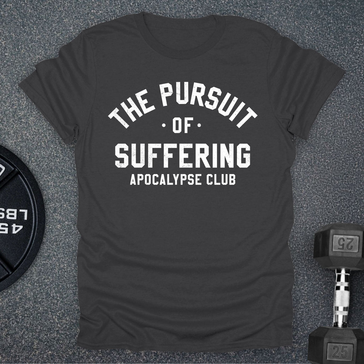 The Pursuit Of Suffering T-Shirt
