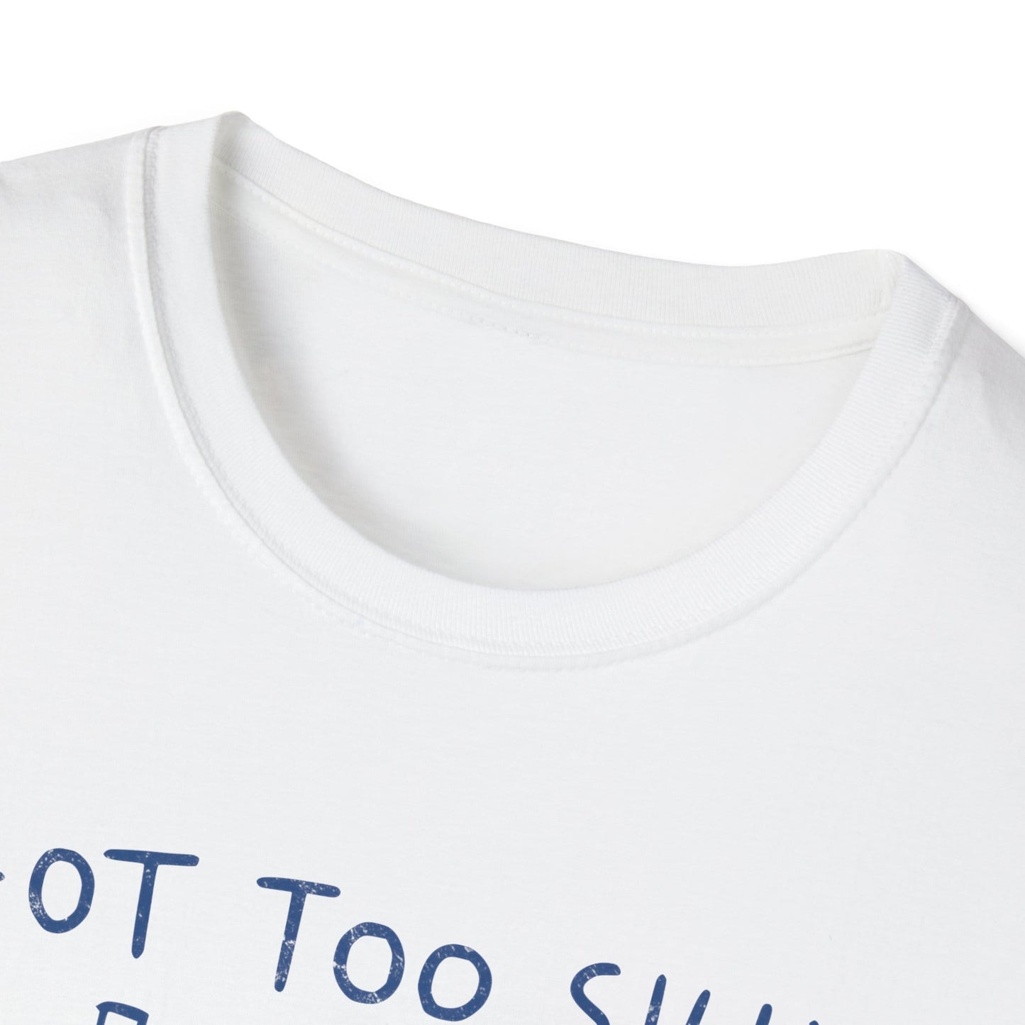 Got Too Silly T-Shirt