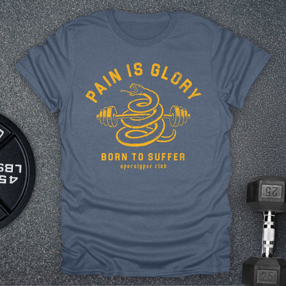 Pain Is Glory T-Shirt