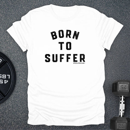 Born To Suffer T-Shirt