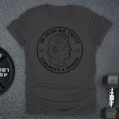 In Iron We Trust T-Shirt