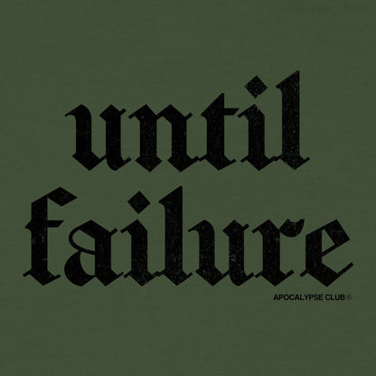 Until Failure T-Shirt
