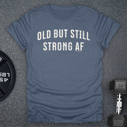 Old But Strong T-Shirt