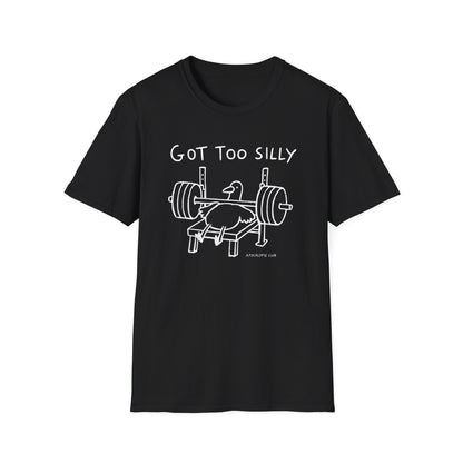 Got Too Silly T-Shirt