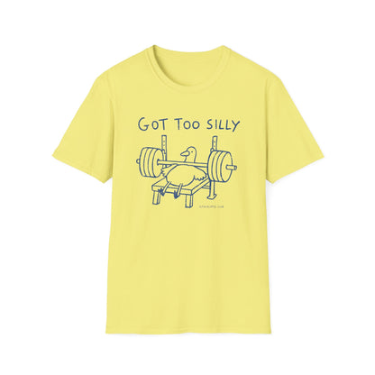 Got Too Silly T-Shirt
