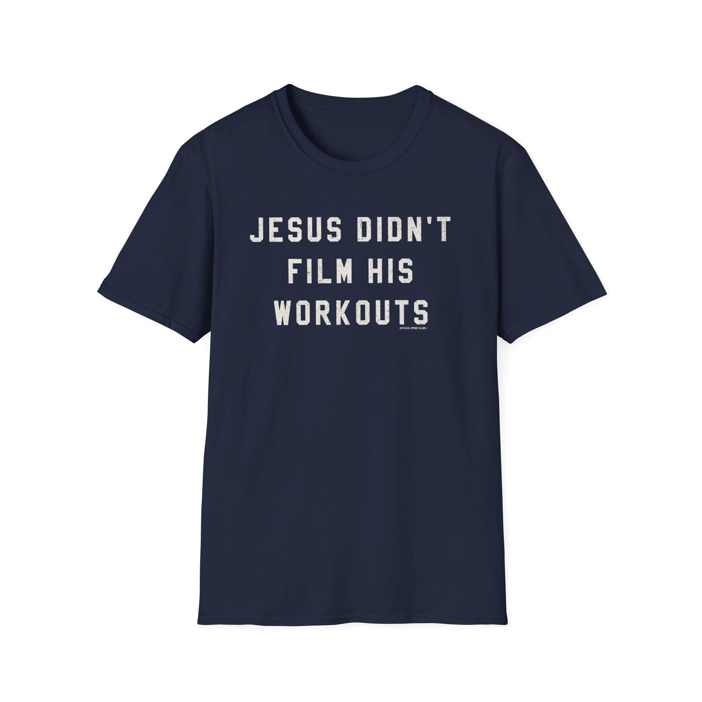 Jesus Didn't Film His Workouts T-Shirt
