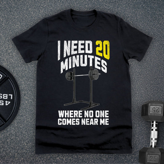 I Need 20 Minutes T-Shirt